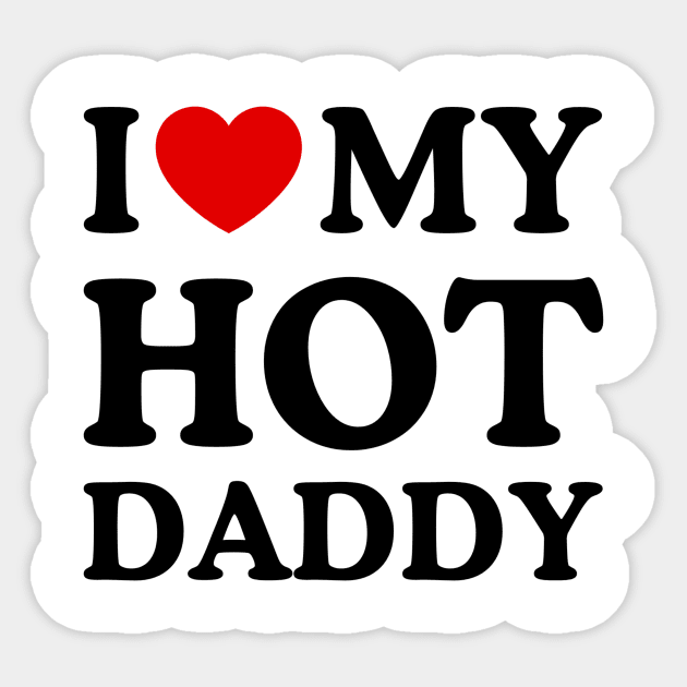 I LOVE MY HOT DADDY Sticker by WeLoveLove